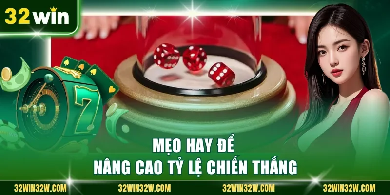 Mẹo hay để nâng cao tỷ lệ chiến thắng