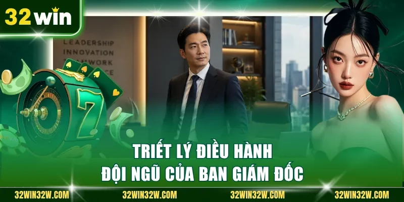Triết lý điều hành đội ngũ của ban giám đốc